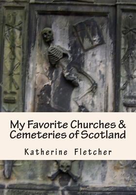 Image of book cover for My Favorite Churches & Cemeteries of Scotland