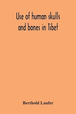 Book cover: Use of Human Skulls and Bones in Tibet